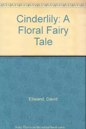 Couverture du produit · Cinderlily: A Floral Fairy Tale