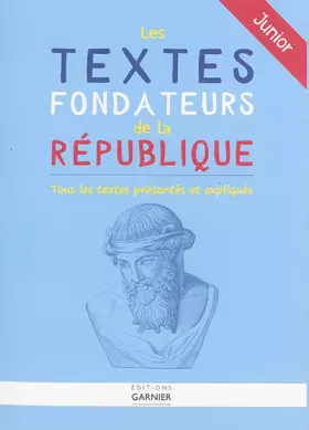 Couverture du produit · Les textes fondateurs de la République (junior): Tous les textes présentés et expliqués