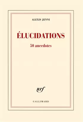 Couverture du produit · Élucidations: 50 anecdotes