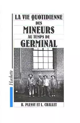 Couverture du produit · La vie quotidienne des mineurs au temps de Germinal