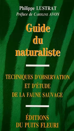 Couverture du produit · Guide du naturaliste. Techniques d'observation et d'étude de la faune sauvage, 1ère édition