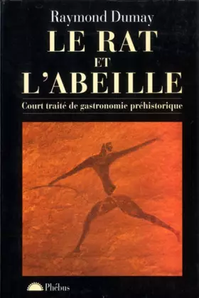 Couverture du produit · Le Rat et l'Abeille : Court traité de gastronomie préhistorique
