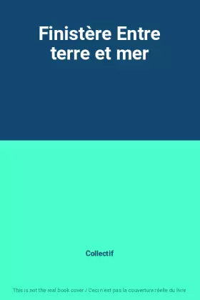 Couverture du produit · Finistère Entre terre et mer