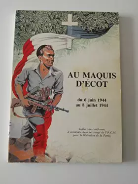 Couverture du produit · Au maquis d'Écot : Du 6 juin 1944 au 8 juillet 1944