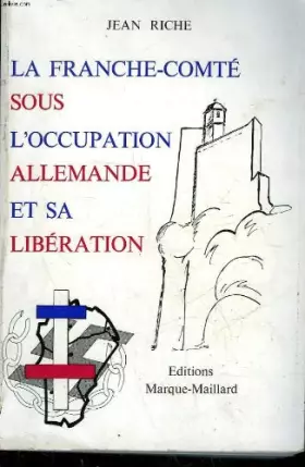 Couverture du produit · La Franche-Comté sous l'occupation allemande et sa libération