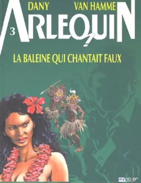 Couverture du produit · Arlequin, tome 3 : La baleine qui chantait faux