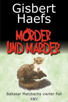 Couverture du produit · Mörder und Marder: Baltasar Matzbachs vierter Fall (KBV-Krimi)