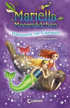 Couverture du produit · Mariella Meermädchen – Wellenritt im Eismeer: Spannende Unterwasserabenteuer für Kinder ab 7 Jahre