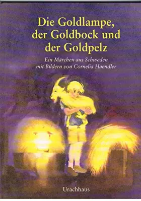 Couverture du produit · Die Goldlampe, der Goldbock und der Goldpelz. Ein Märchen aus Schweden