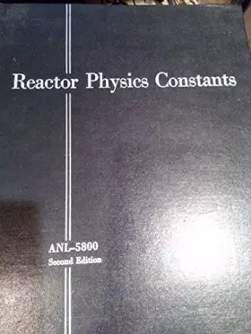 Couverture du produit · Reactor Physics Constants