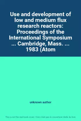 Couverture du produit · Use and development of low and medium flux research reactors: Proceedings of the International Symposium ... Cambridge, Mass. .