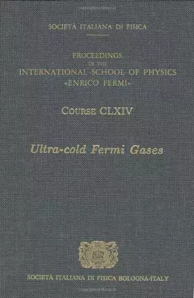 Couverture du produit · Ultra-Cold Fermi Gases: Proceedings of the International School of Physics "Enrico Fermi", Course Clxiv
