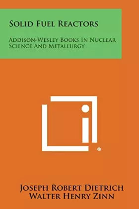 Couverture du produit · Solid Fuel Reactors: Addison-Wesley Books in Nuclear Science and Metallurgy
