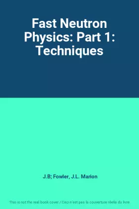 Couverture du produit · Fast Neutron Physics: Part 1: Techniques