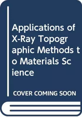 Couverture du produit · Applications of X-Ray Topographic Methods to Materials Science