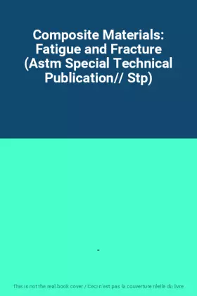 Couverture du produit · Composite Materials: Fatigue and Fracture (Astm Special Technical Publication// Stp)