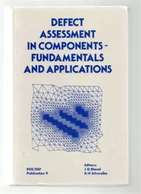 Couverture du produit · Defect Assessment in Components: Fundamentals and Applications (ESIS/EGF9)