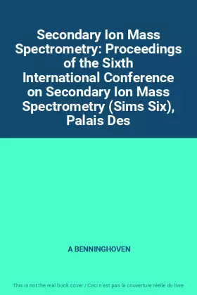 Couverture du produit · Secondary Ion Mass Spectrometry: Proceedings of the Sixth International Conference on Secondary Ion Mass Spectrometry (Sims Six