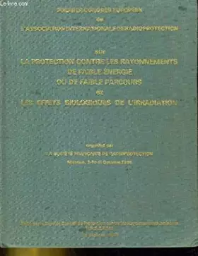 Couverture du produit · premier congrès européen de l'association internationale de radioprotection sur la protection contre les rayonnements de faible