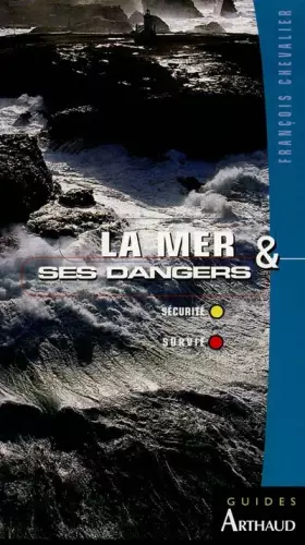 Couverture du produit · La mer & ses dangers : Sécurité, survie