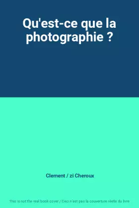Couverture du produit · Qu'est-ce que la photographie ?
