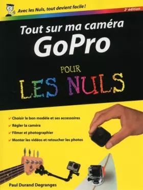 Couverture du produit · Tout sur ma caméra GoPro pour les Nuls, nouvelle édition