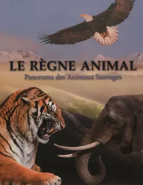 Couverture du produit · Le règne animal: Panorama des animaux sauvages