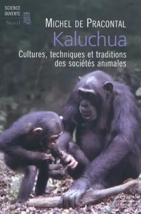 Couverture du produit · Kaluchua. Cultures, techniques et traditions des sociétés animales