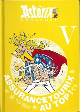 Couverture du produit · ASTERIX PRESENTE VOLUME 5 ASSURANCETOURIX AU TOP