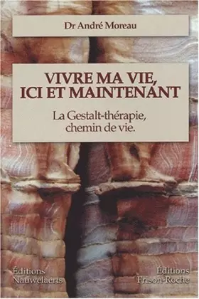 Couverture du produit · Vivre ma vie, ici et maintenant: La Gestalt-thérapie, chemin de vie