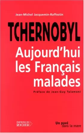 Couverture du produit · Tchernobyl : Aujourd'hui les français malades