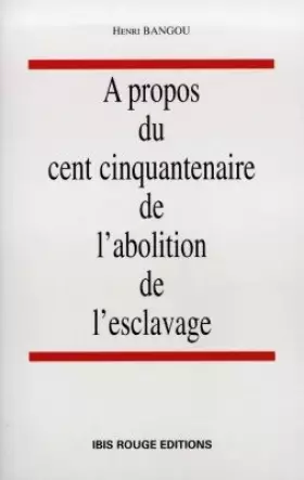 Couverture du produit · A propos du cent cinquantenaire de l'abolition de l'esclavage