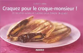 Couverture du produit · Craquez pour le croque-monsieur ! : 30 Recettes salées et sucrées pour fondre de plaisir