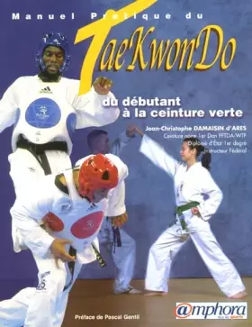 Couverture du produit · Manuel pratique du Tae-Kwon-Do. Du débutant à la ceinture verte