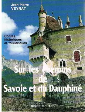 Couverture du produit · Sur les chemins de savoie et du dauphine : contes historiques et folkloriques