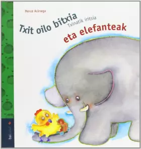 Couverture du produit · Txit Oilo..Eta Elefanteak (Txit Oilo Bitxia Bilduma)