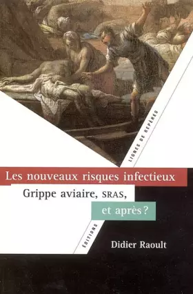 Couverture du produit · Les nouveaux risques infectieux : SRAS, grippe aviaire, et après ?