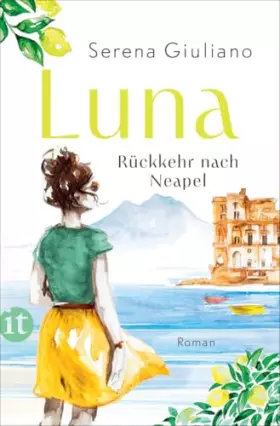 Couverture du produit · Luna: Rückkehr nach Neapel. Roman | Eine Liebeserklärung an die pulsierende Stadt im Süden Italiens