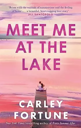 Couverture du produit · Meet Me at the Lake: The breathtaking new novel from the author of EVERY SUMMER AFTER