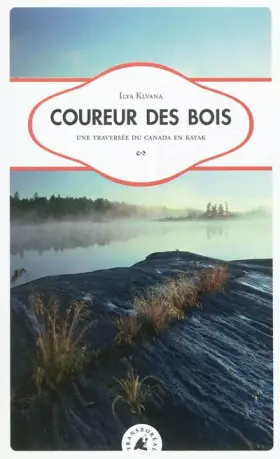 Couverture du produit · Coureur des bois : Une traversée du Canada en kayak