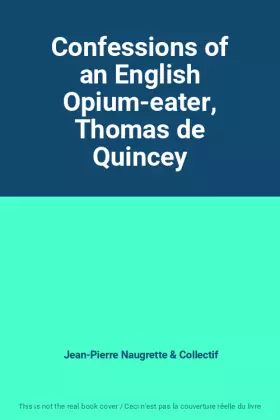 Couverture du produit · Confessions of an English Opium-eater, Thomas de Quincey