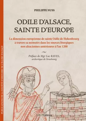 Couverture du produit · Odile d'Alsace, Sainte d'Europe: La dimension européenne de sainte Odile de Hohenbourg à travers sa mémoire dans les sources li
