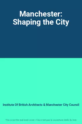 Couverture du produit · Manchester: Shaping the City