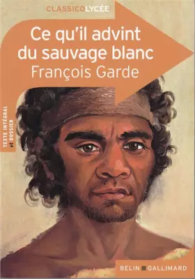 Couverture du produit · CLASSICO CE QU'IL ADVINT DU SAUVAGE BLANC DE FRANCOIS GARDE
