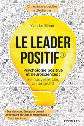 Couverture du produit · Le leader positif: Psychologie positive et neurosciences : les nouvelles clés du dirigeant.