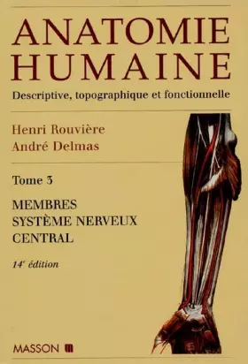Couverture du produit · Anatomie humaine, tome 3 : Membres, système nerveux central, 14e édition