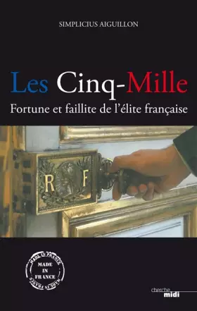 Couverture du produit · Les cinq-mille : Fortune et faillite de l'élite française