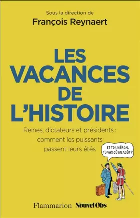 Couverture du produit · Les Vacances de l'Histoire: Reines, dictateurs et présidents : comment les puissants passent leurs étés