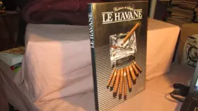 Couverture du produit · Le Havane : Histoire et volupté