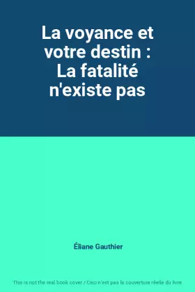Couverture du produit · La voyance et votre destin : La fatalité n'existe pas